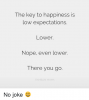 the-key-to-happiness-is-low-expectations-lower-nope-even-3711040.png